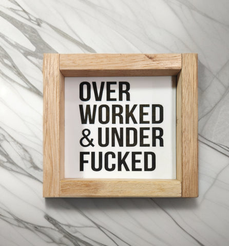 Wood framed sign Over worked