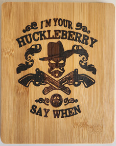 Laser Engraved I'm Your Huckleberry