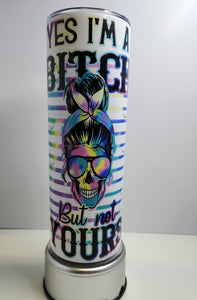 Tumbler 20 oz Yes I'm A Bitch