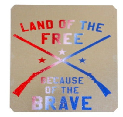Sign - Land of the Free Because of the Brave