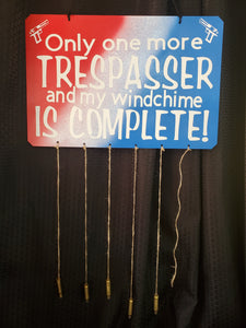 Sign - Only One More Trespasser and My Windchime is Complete